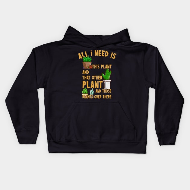 All I Need Is This Plant And That Other Plant Kids Hoodie by KennefRiggles